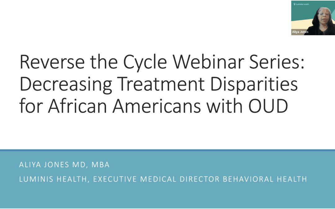 Reverse the Cycle Webinar 4: “Decreasing Treatment Disparities for African Americans with OUD”