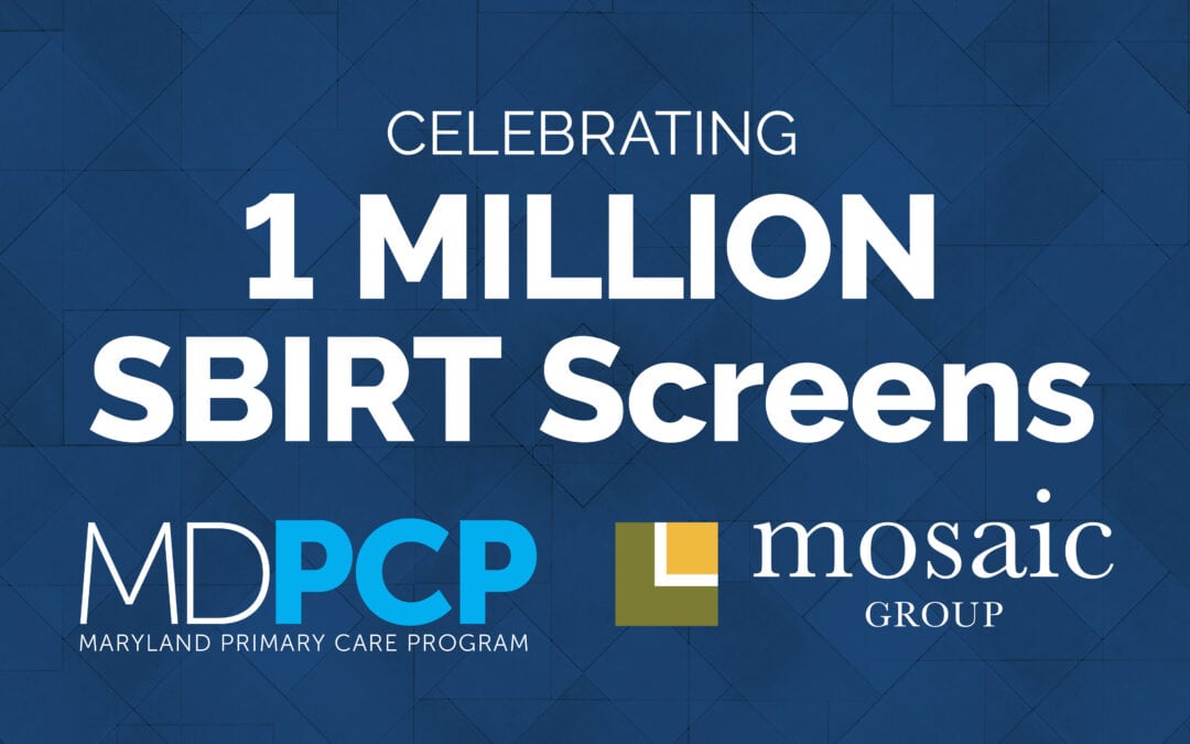 Celebrating Collaborative Success: 1 Million SBIRT Screens through Maryland’s Primary Care Program